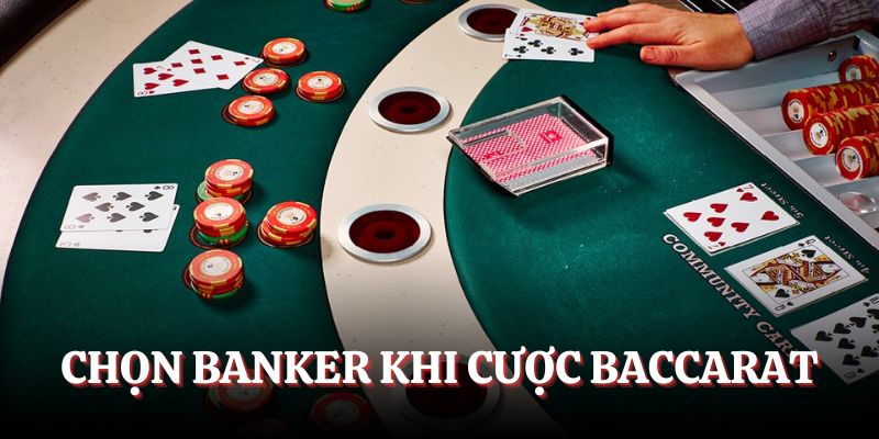 Luôn ưu tiên cho Banker trong các ván đấu