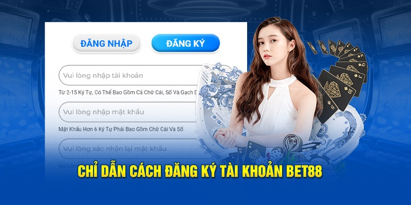 Hướng dẫn đăng ký BET88 với 5 bước cụ thể