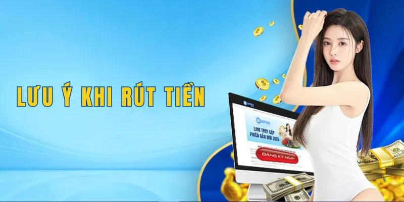 Những lưu ý quan trọng dành cho người chơi khi rút tiền BET88