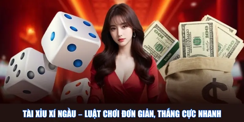 Tài xỉu xí ngầu – Luật chơi đơn giản, thắng cực nhanh