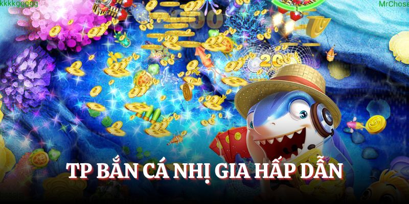 Game Nhị Gia Bắn Cá thu hút người chơi